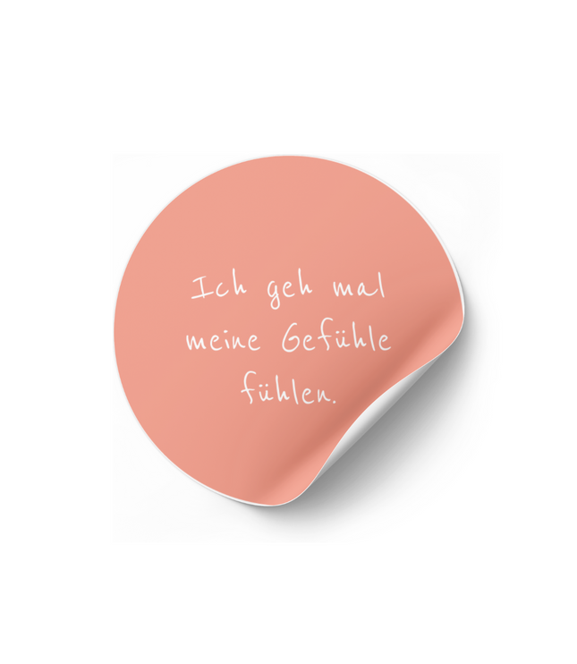 Sticker "Ich geh mal meine Gefühle fühlen."
